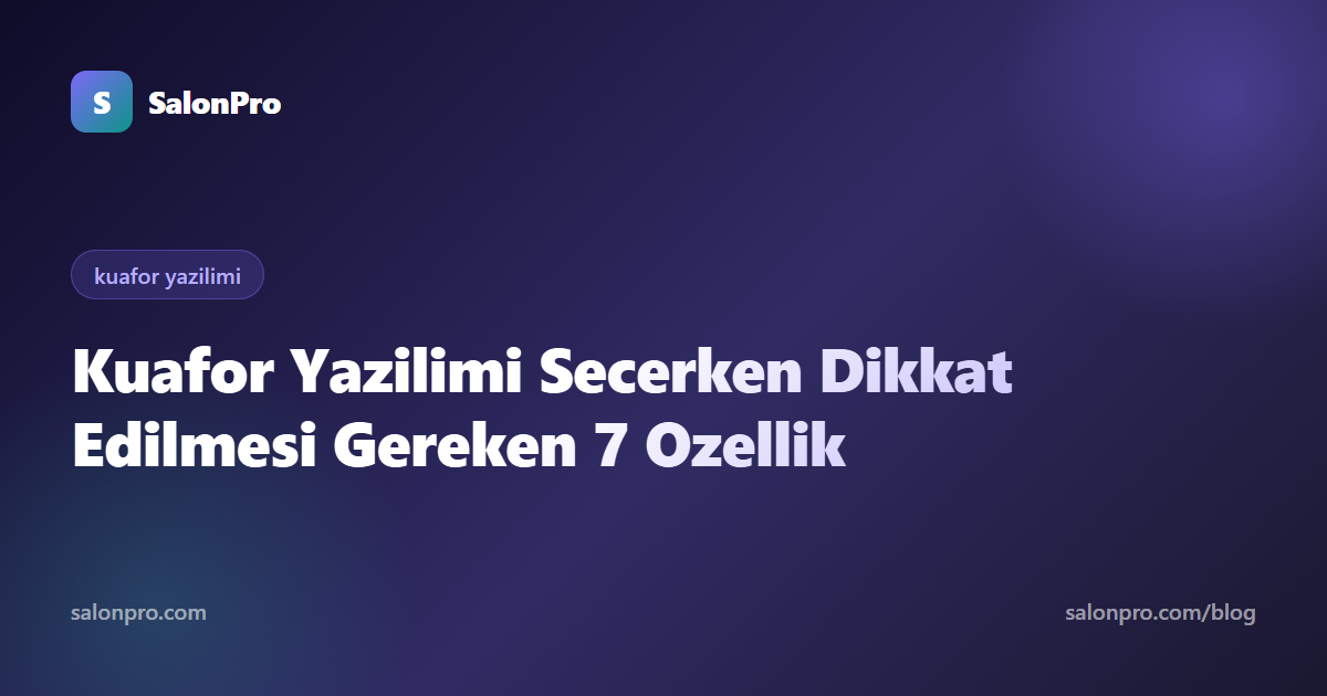 Kuaför Yazılımı Seçerken Dikkat Edilecek 8 Nokta